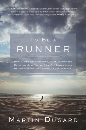 To Be a Runner: How Racing Up Mountains, Running with the Bulls, or Just Taking on a 5K Makes You a Better Person and the World,Used