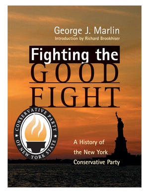 Fighting The Good Fight: A History Of The New York Conservative Party,Used