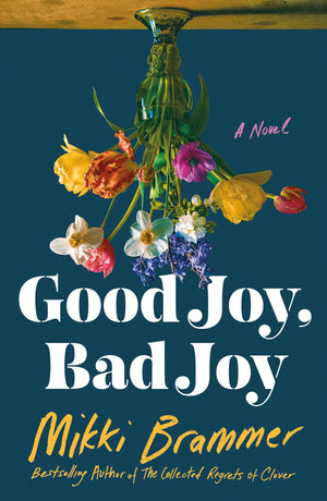 Good Joy, Bad Joy: A Novel