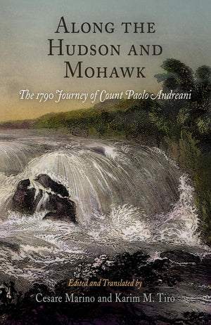 Along The Hudson And Mohawk: The 1790 Journey Of Count Paolo Andreani,Used