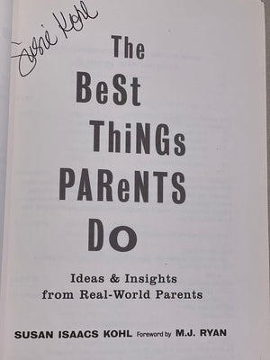 The Best Things Parents Do: Ideas & Insights from RealWorld Parents (Parenting Book for Moms and Dads),New