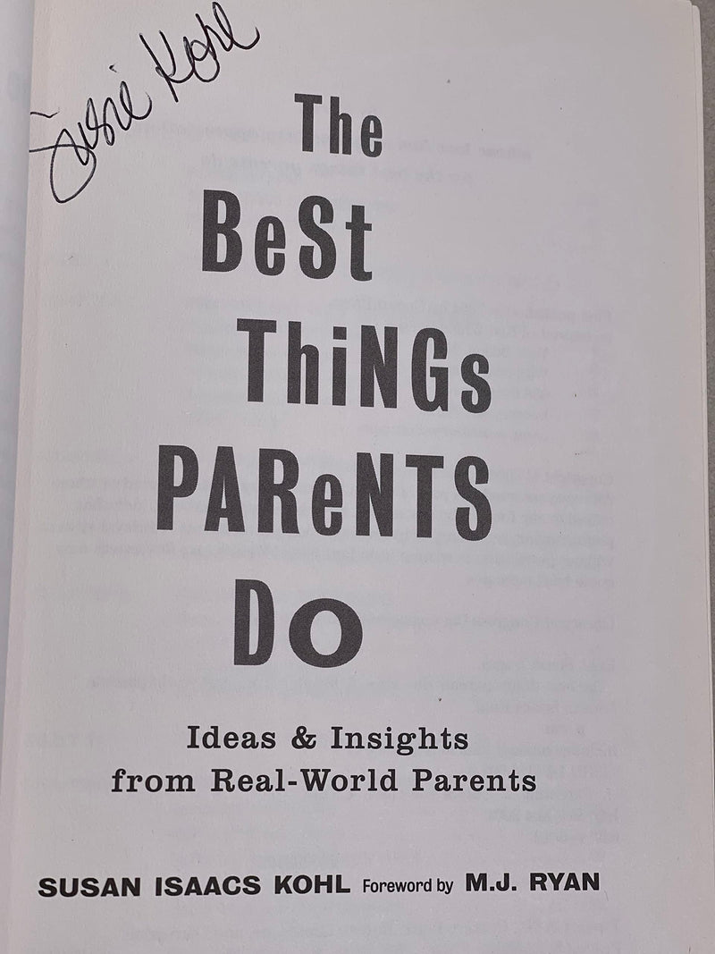 The Best Things Parents Do: Ideas & Insights from RealWorld Parents (Parenting Book for Moms and Dads),New