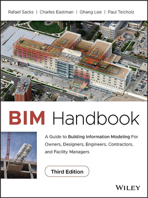 BIM Handbook: A Guide to Building Information Modeling for Owners, Designers, Engineers, Contractors, and Facility Managers,New