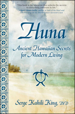 Huna: Ancient Hawaiian Secrets for Modern Living,New