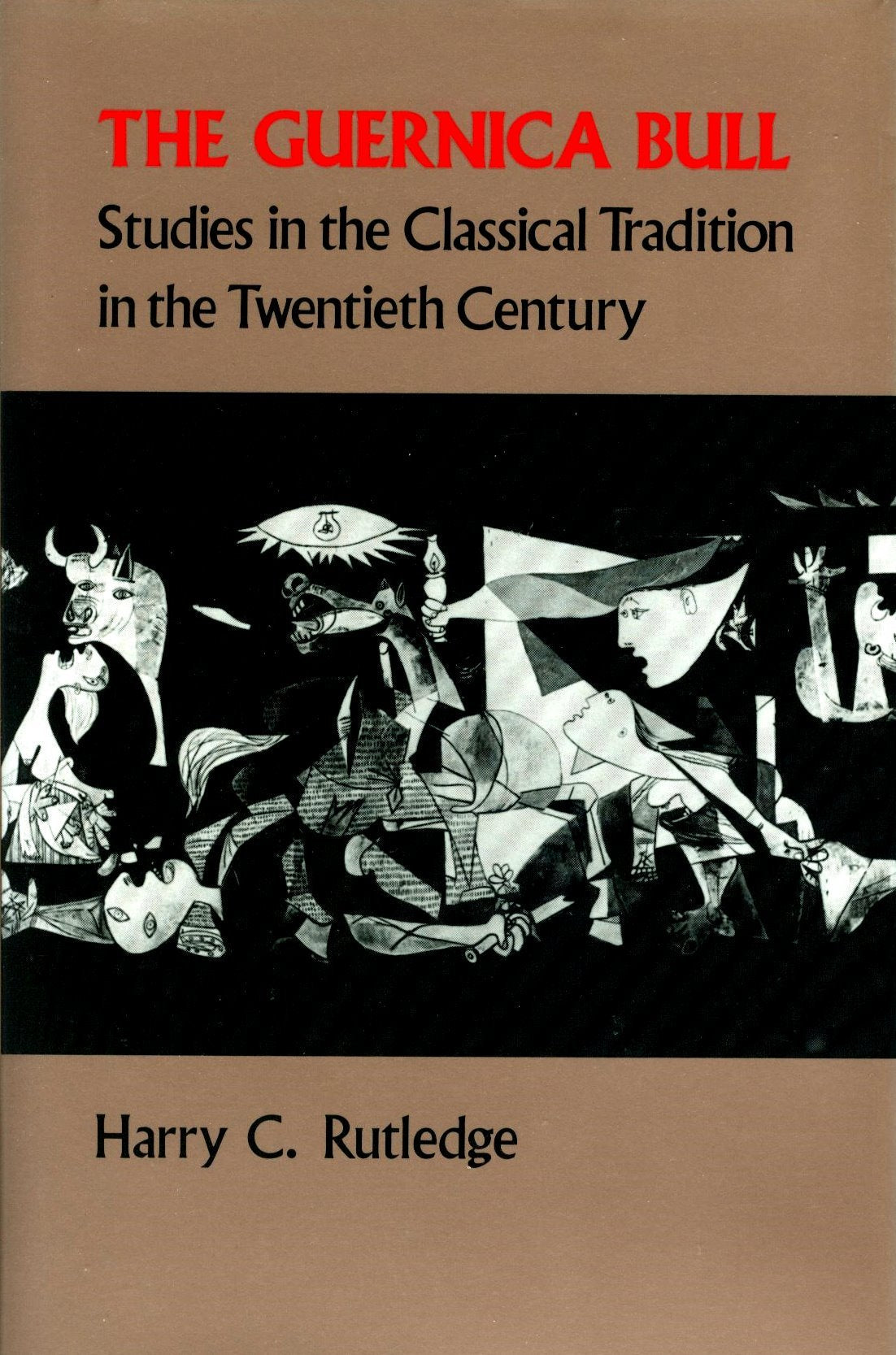 The Guernica Bull: Studies in the Classical Tradition in the Twentieth Century,Used