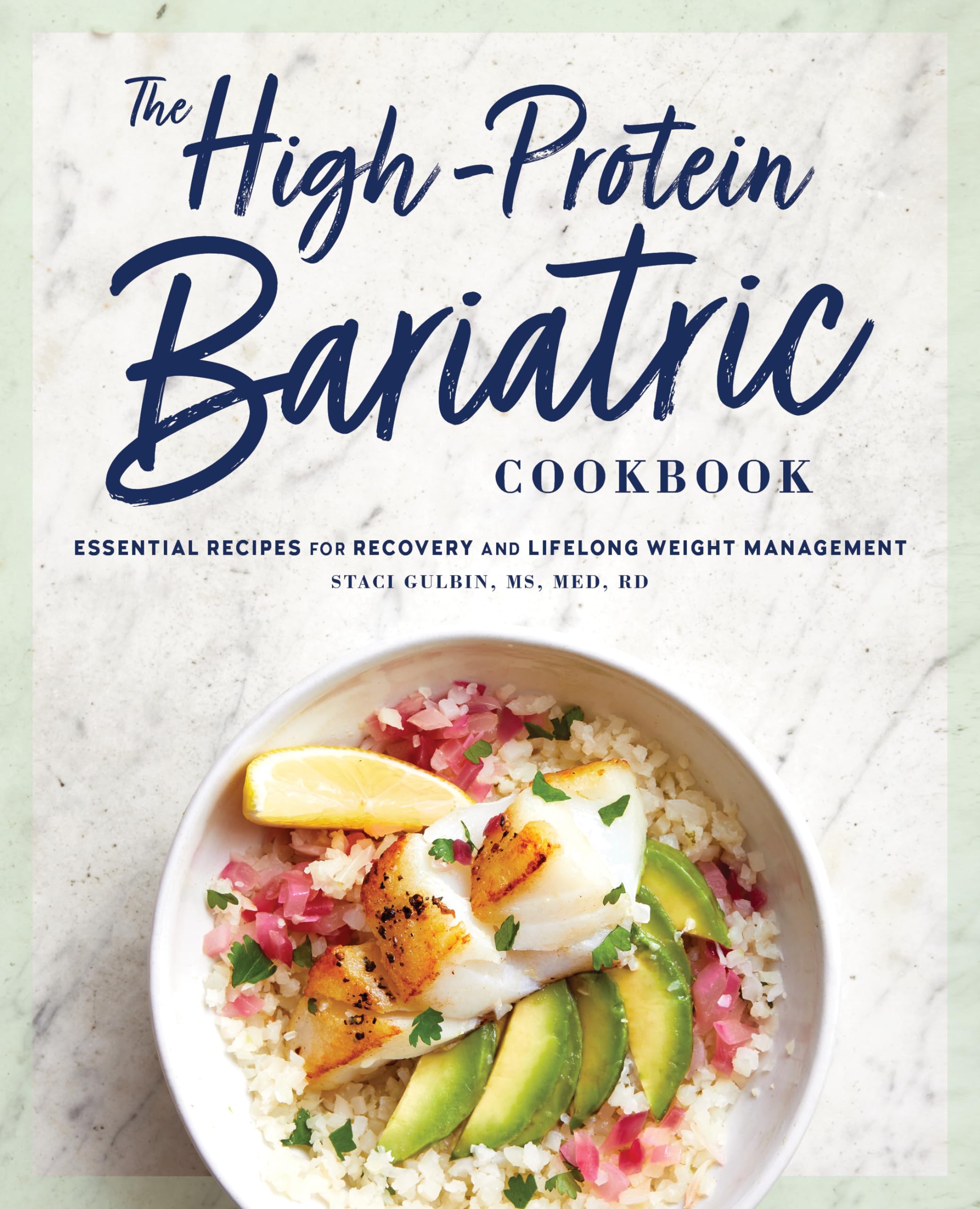 The HighProtein Bariatric Cookbook: Essential Recipes for Recovery and Lifelong Weight Management,New