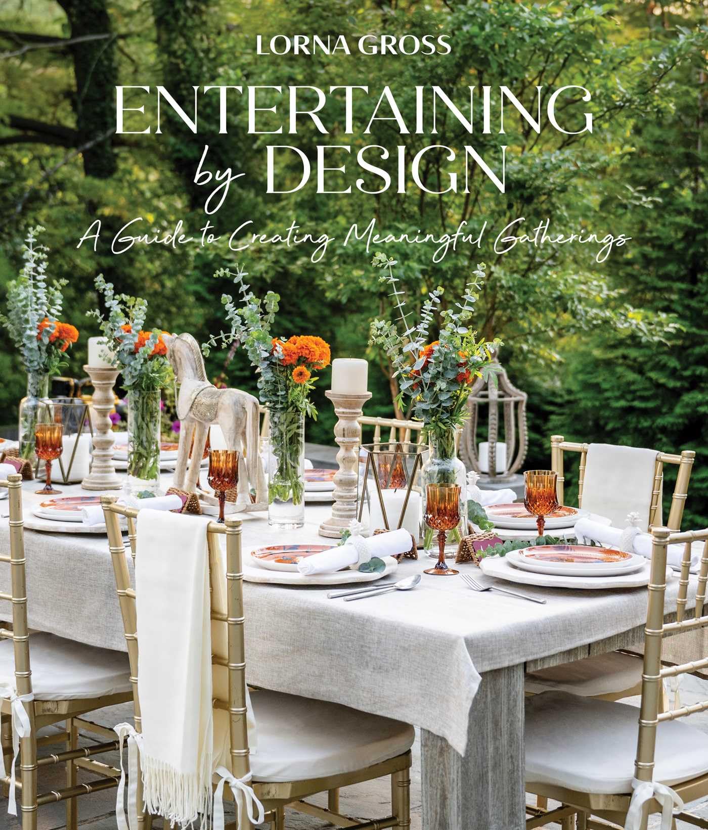 Entertaining by Design: A Guide to Creating Meaningful Gatherings,New