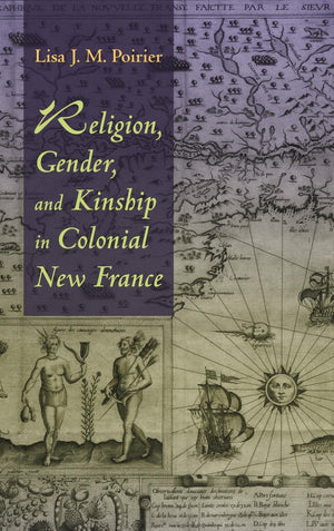 Religion, Gender, And Kinship In Colonial New France,Used