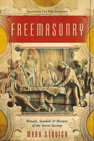 Freemasonry: Rituals, Symbols & History of the Secret Society,New