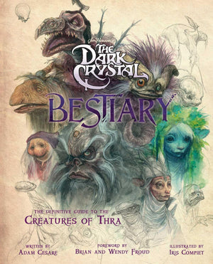The Dark Crystal Bestiary: The Definitive Guide to the Creatures of Thra (The Dark Crystal: Age of Resistance, The Dark Crystal ,Used