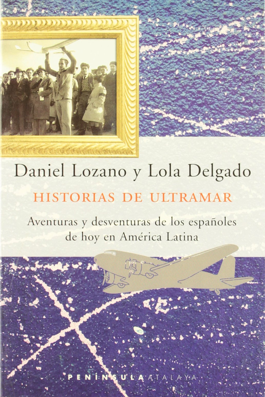 Historias de Ultramar.: Aventuras y desventuras de los espaoles de hoy en Amrica Latina,Used