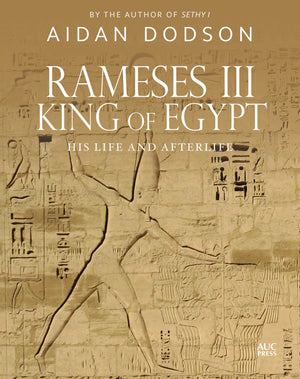 Rameses Iii, King Of Egypt: His Life And Afterlife (Lives And Afterlives)