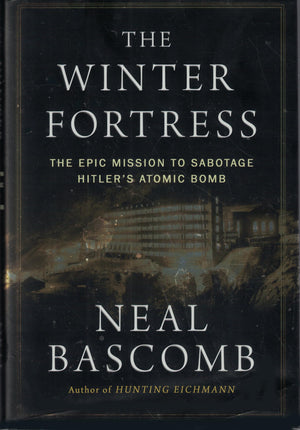The Winter Fortress: The Epic Mission To Sabotage Hitlers Atomic Bomb,New