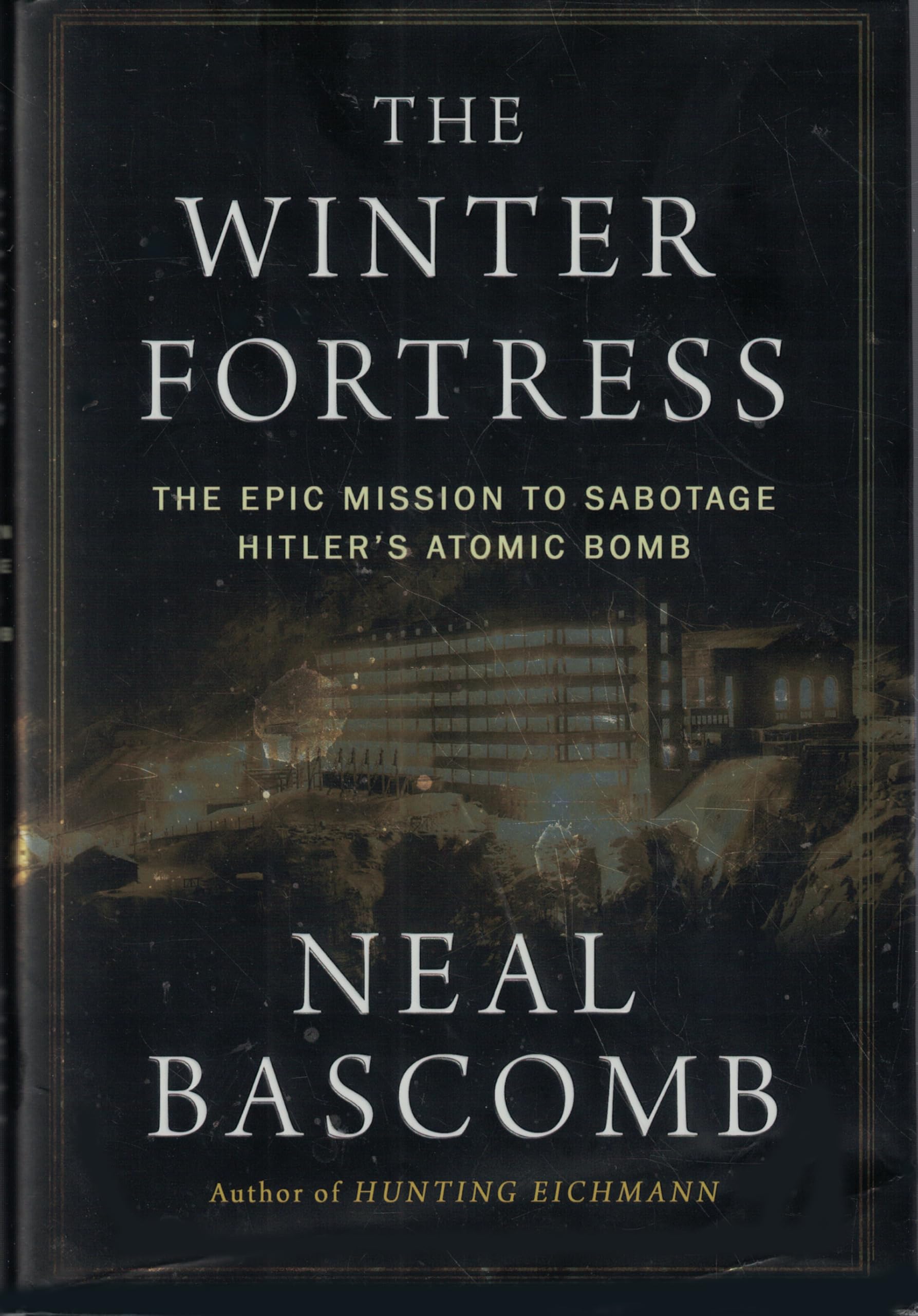 The Winter Fortress: The Epic Mission to Sabotage Hitlers Atomic Bomb,Used