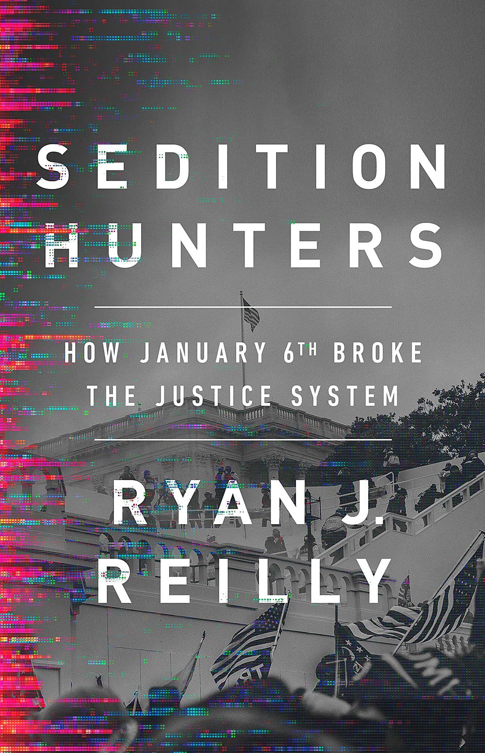 Sedition Hunters: How January 6Th Broke The Justice System
