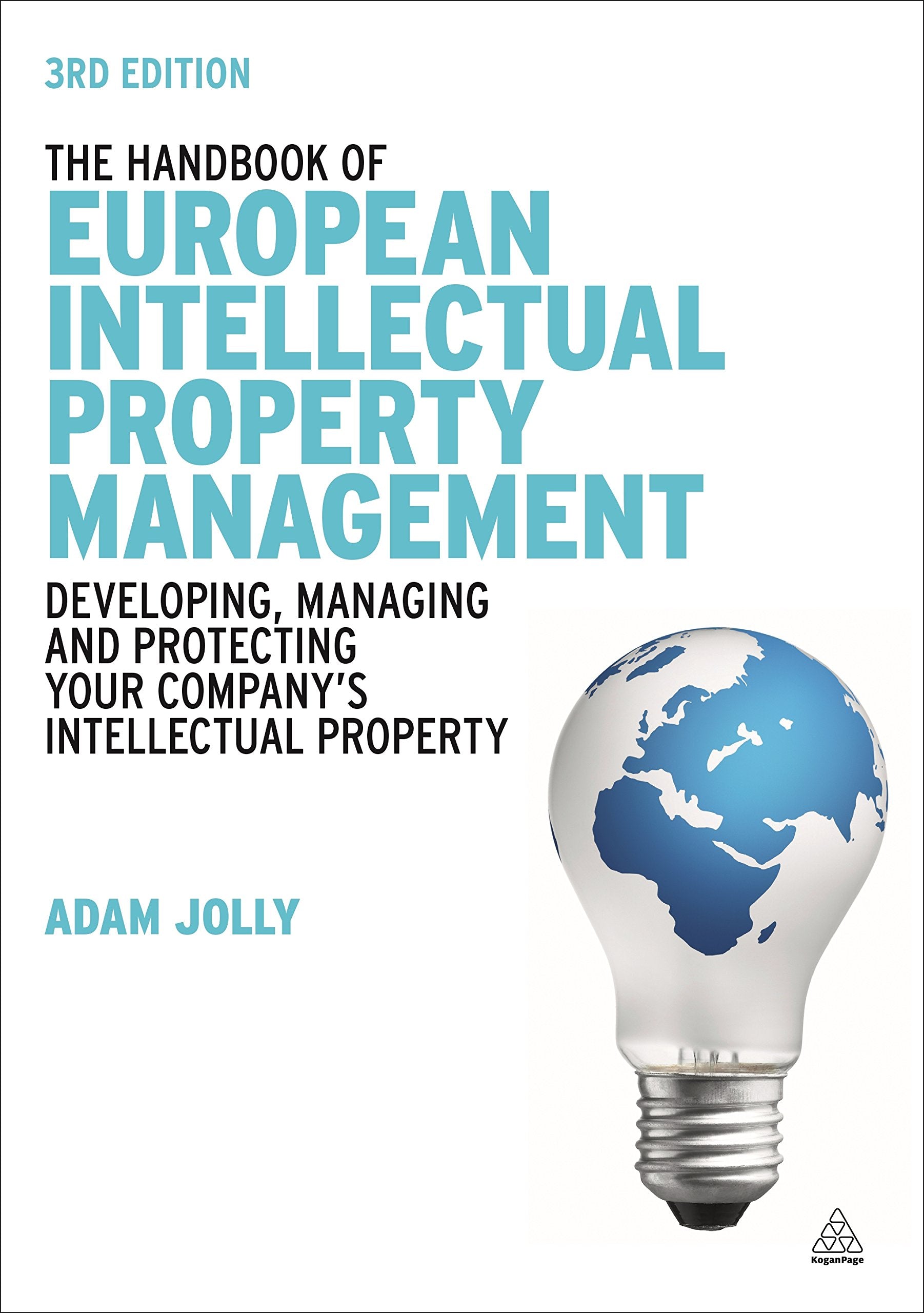 The Handbook of European Intellectual Property Management: Developing, Managing and Protecting Your Company's Intellectual Prope,Used