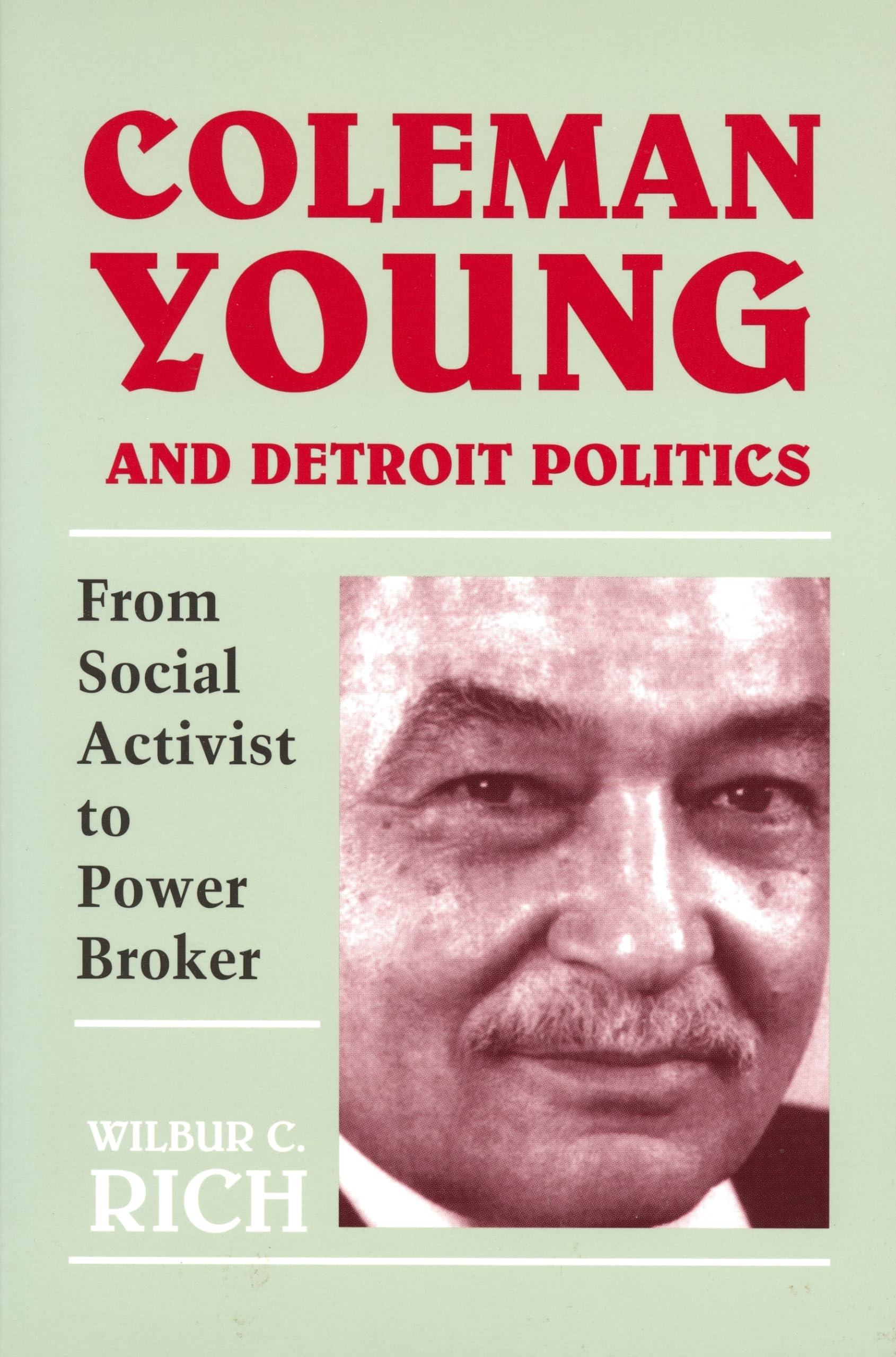 Coleman Young And Detroit Politics: From Social Activist To Power Broker (African American Life (Hardcover)),Used