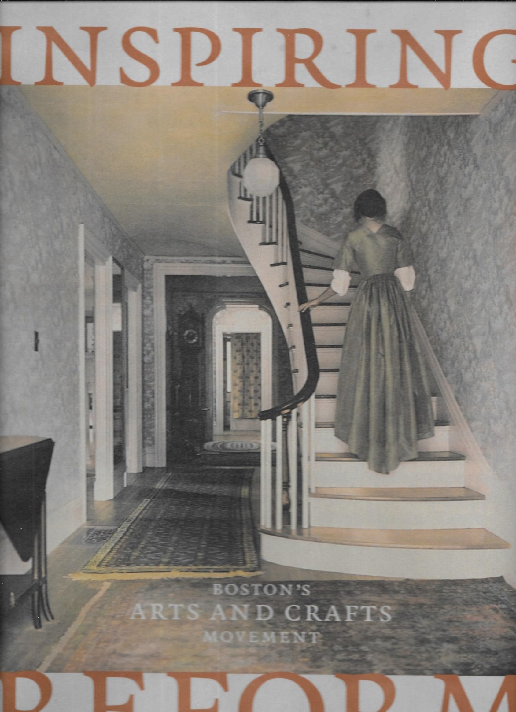 Inspiring Reform: Boston's Arts and Crafts Movement,Used