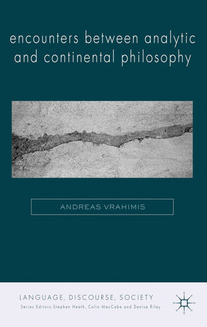 Encounters between Analytic and Continental Philosophy (Language, Discourse, Society),Used