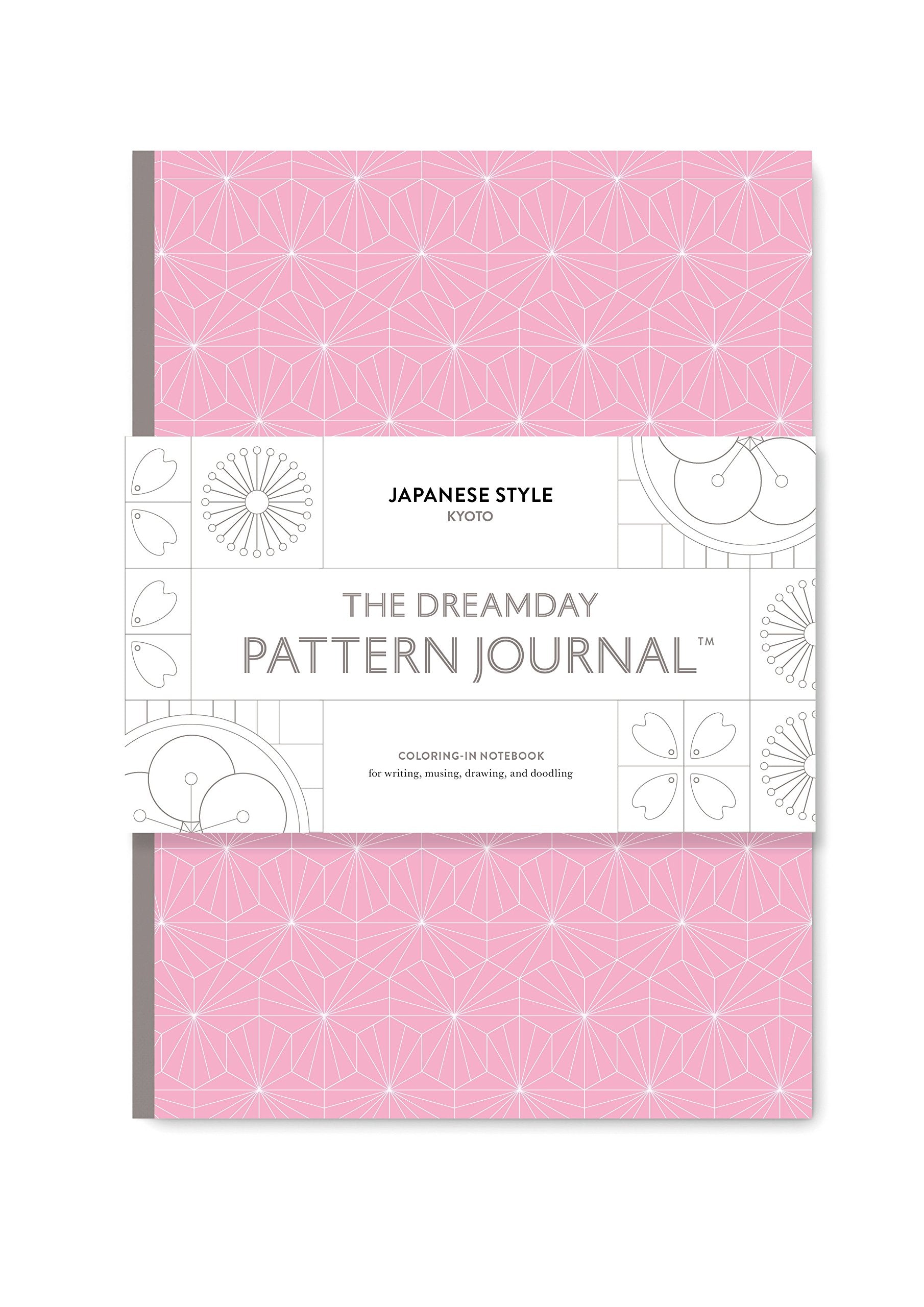 The Dreamday Pattern Journal: Japanese Style: Kyoto: Coloringin Notebook For Writing, Musing, Drawing And Doodling