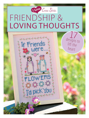 I Love Cross Stitch  Friendship & Loving Thoughts: 17 Designs to lift the heart,Used