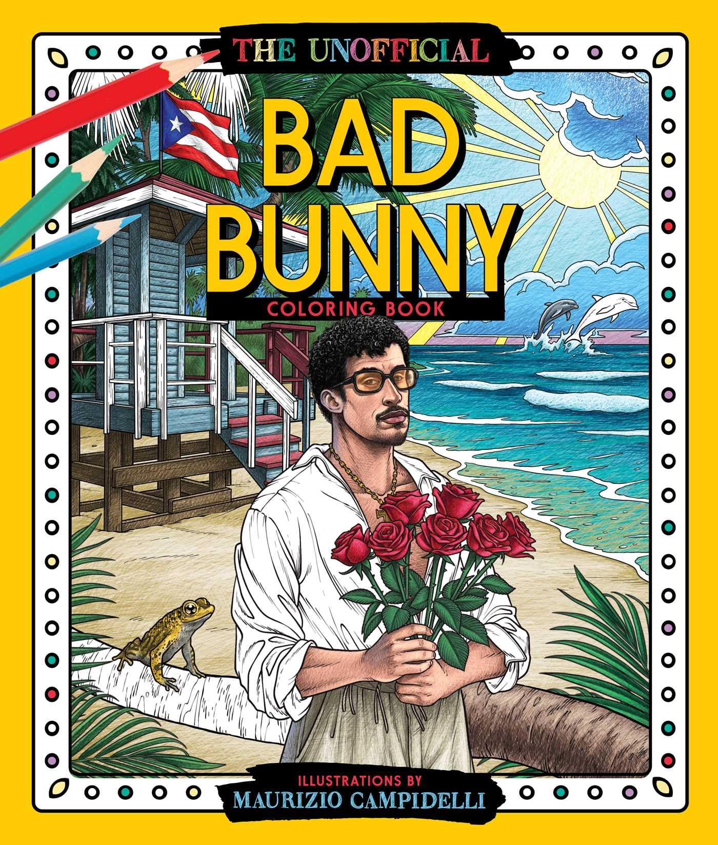 The Unofficial Bad Bunny Coloring Book: Colorful Fantasies With Puerto RicoS Benito (Crush & Color)
