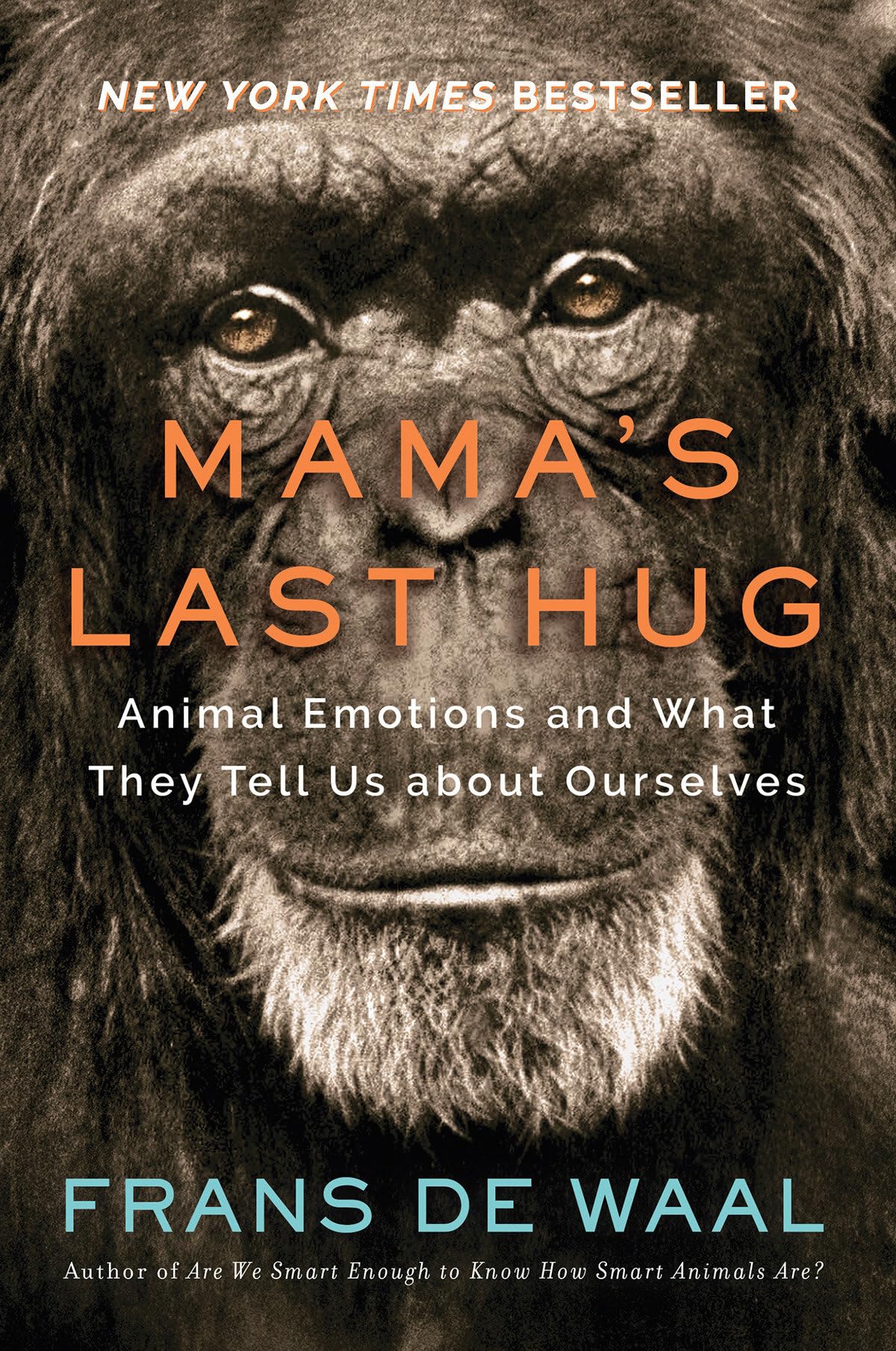 Mama'S Last Hug: Animal Emotions And What They Tell Us About Ourselves