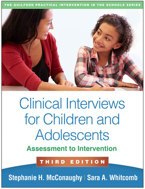 Clinical Interviews for Children and Adolescents: Assessment to Intervention (The Guilford Practical Intervention in the Schools,Used
