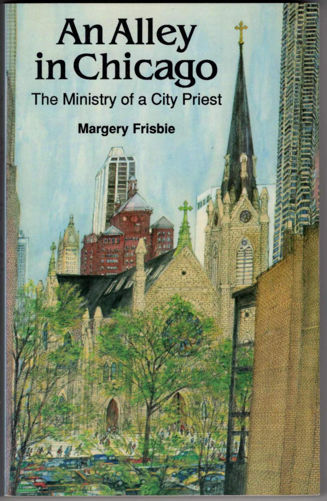 An Alley in Chicago: The Ministry of a City Priest,Used