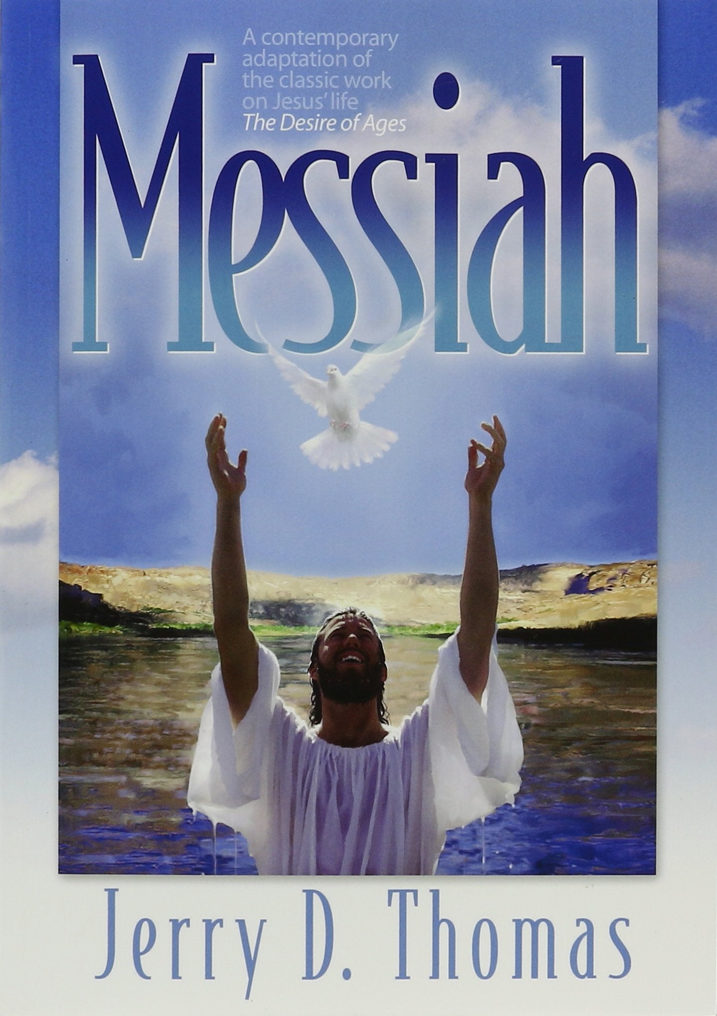 Messiah: A Contemporary Adaptation Of The Classic Work On Jesus' Life, The Desire Of Ages,Used