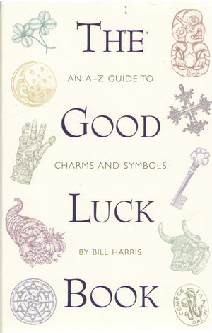 The Good Luck Book: An Az Guide To Charms And Symbols,Used