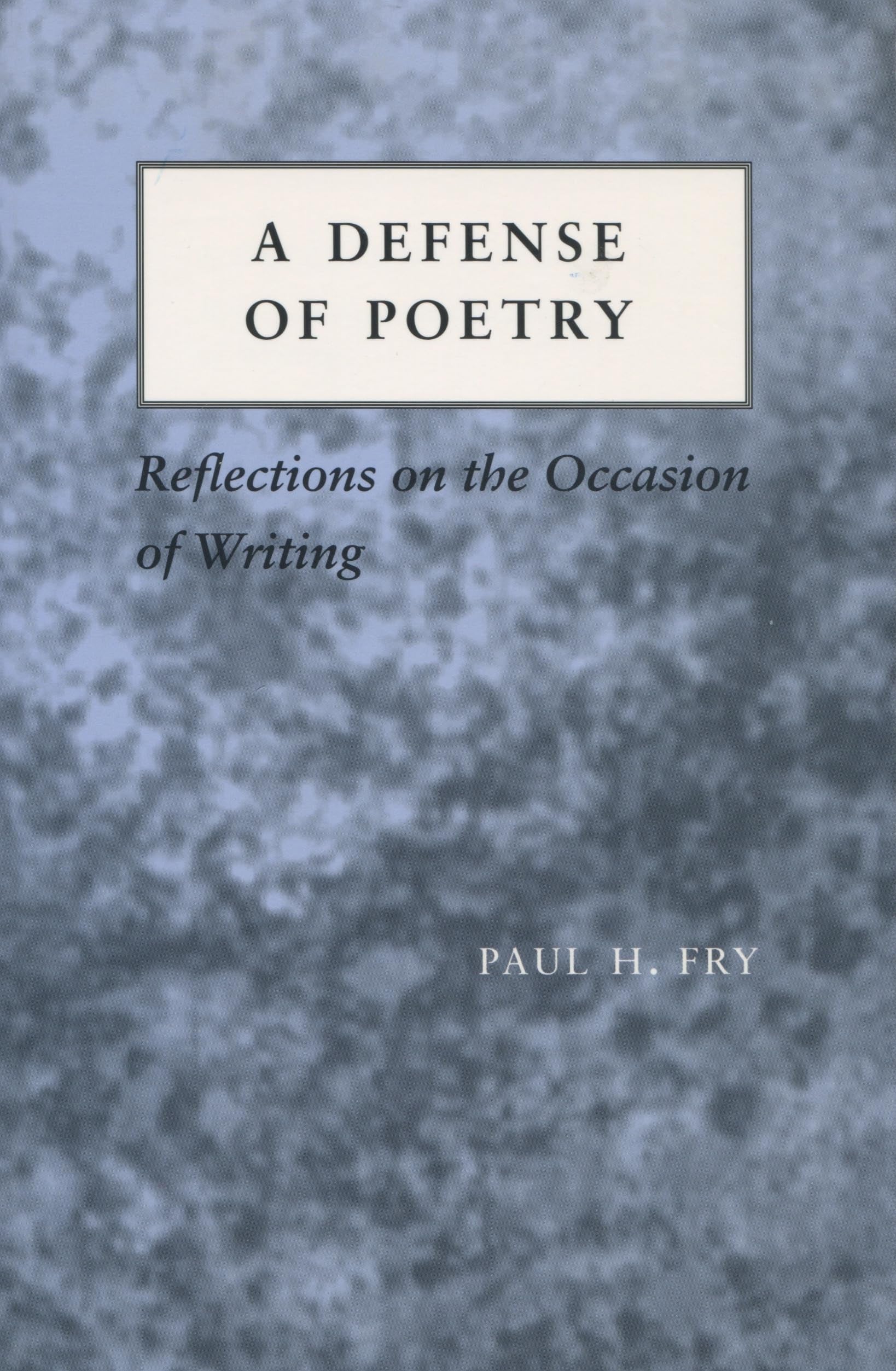 A Defense Of Poetry: Reflections On The Occasion Of Writing,Used