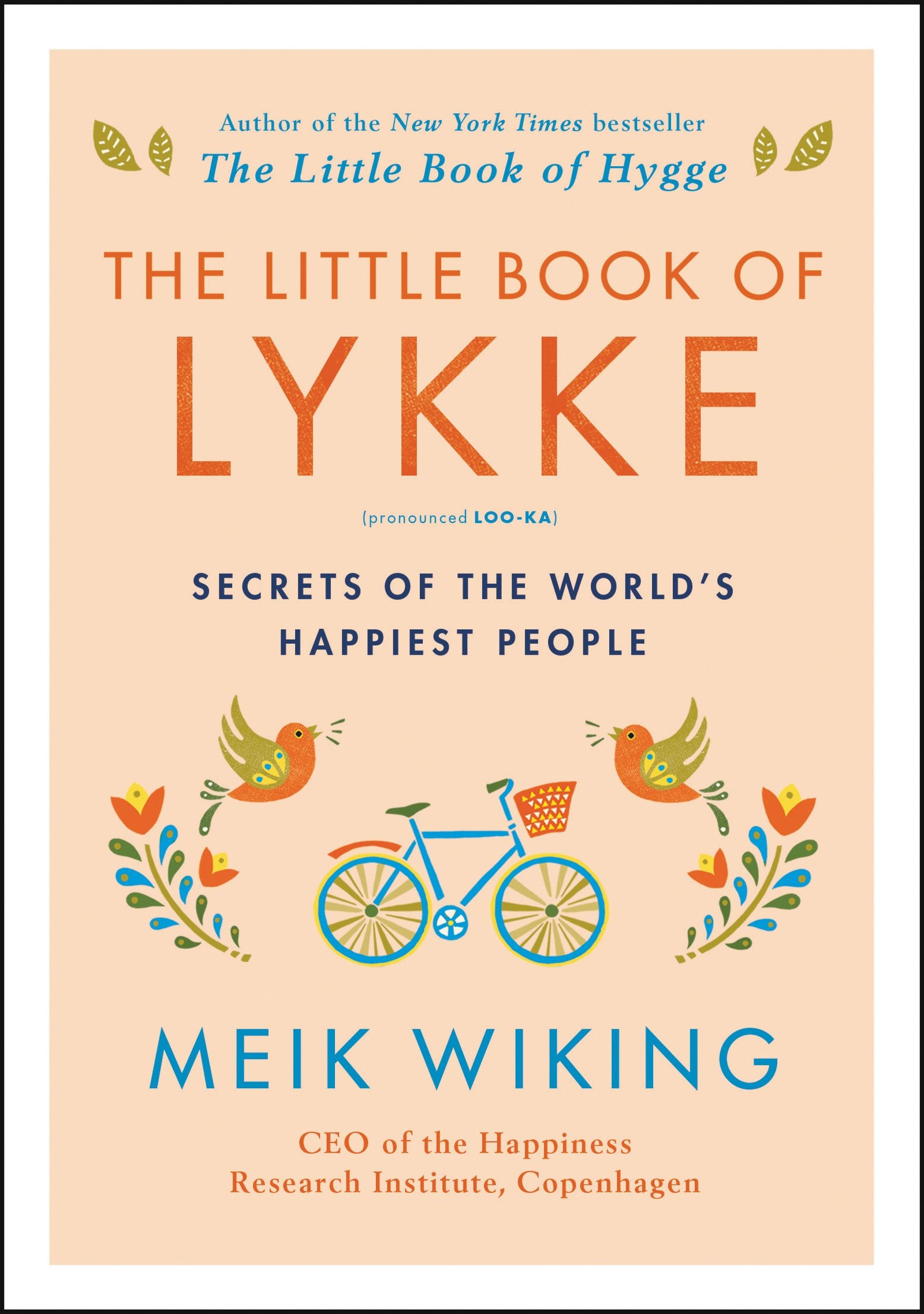 The Little Book Of Lykke: Secrets Of The World'S Happiest People (The Happiness Institute Series)-used