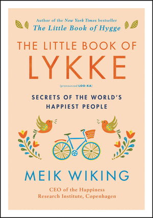 The Little Book Of Lykke: Secrets Of The World'S Happiest People (The Happiness Institute Series)-used