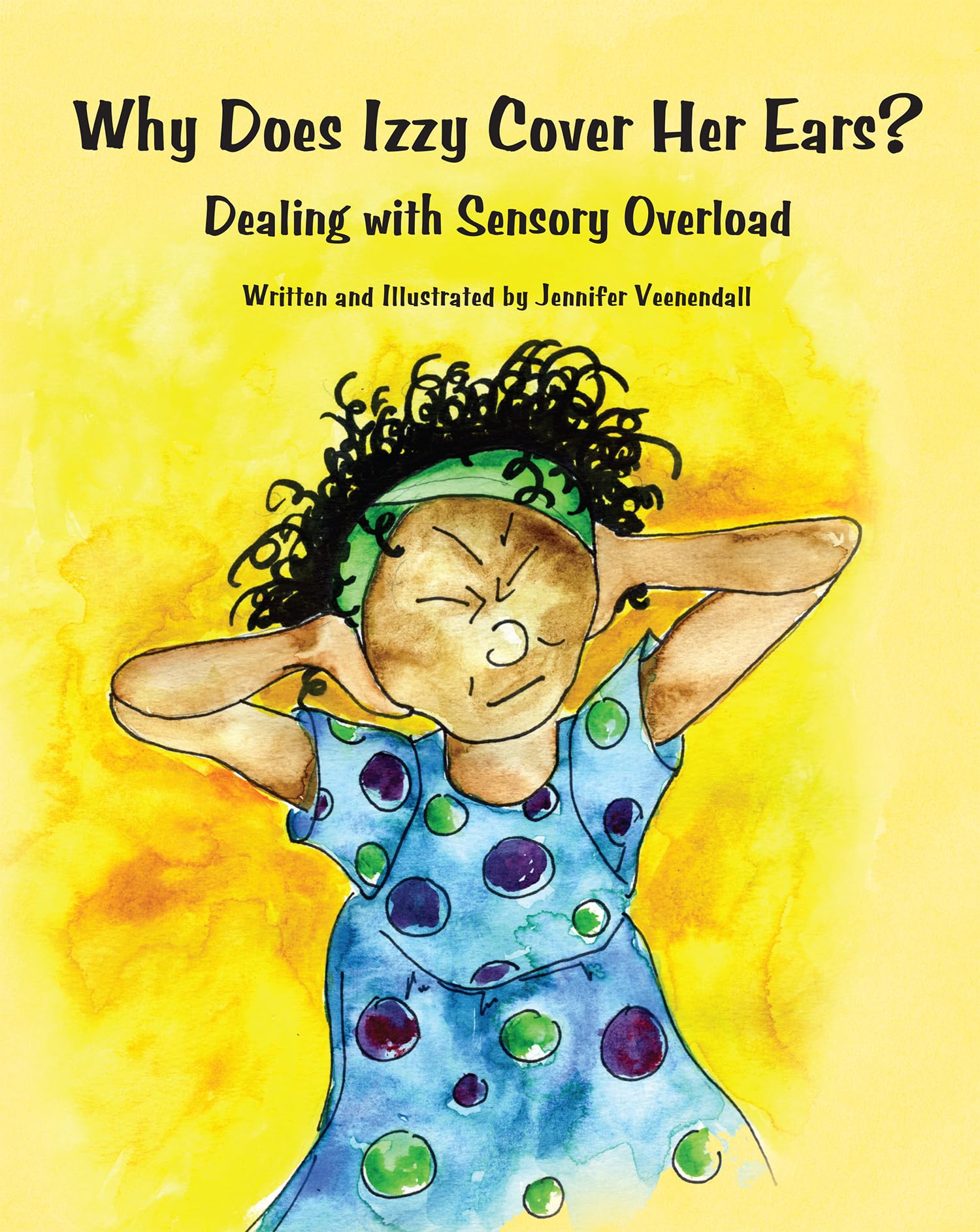 Why Does Izzy Cover Her Ears?: Dealing with Sensory Overload,Used
