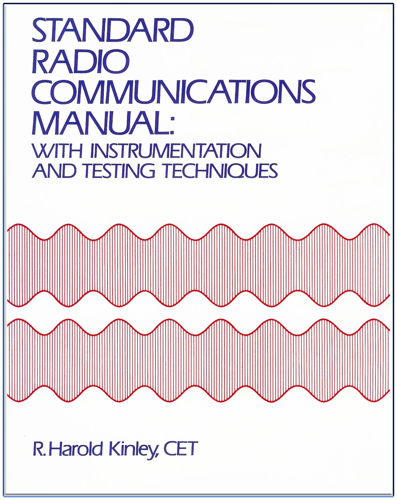 Standard Radio Communications Manual: With Instrumentation And Testing Techniques,New