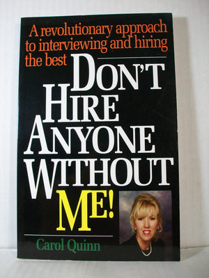 Don't Hire Anyone Without Me!: A Revolutionary Approach to Interviewing and Hiring the Best,Used