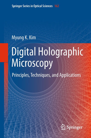 Digital Holographic Microscopy (Springer Series in Optical Sciences, 162),Used