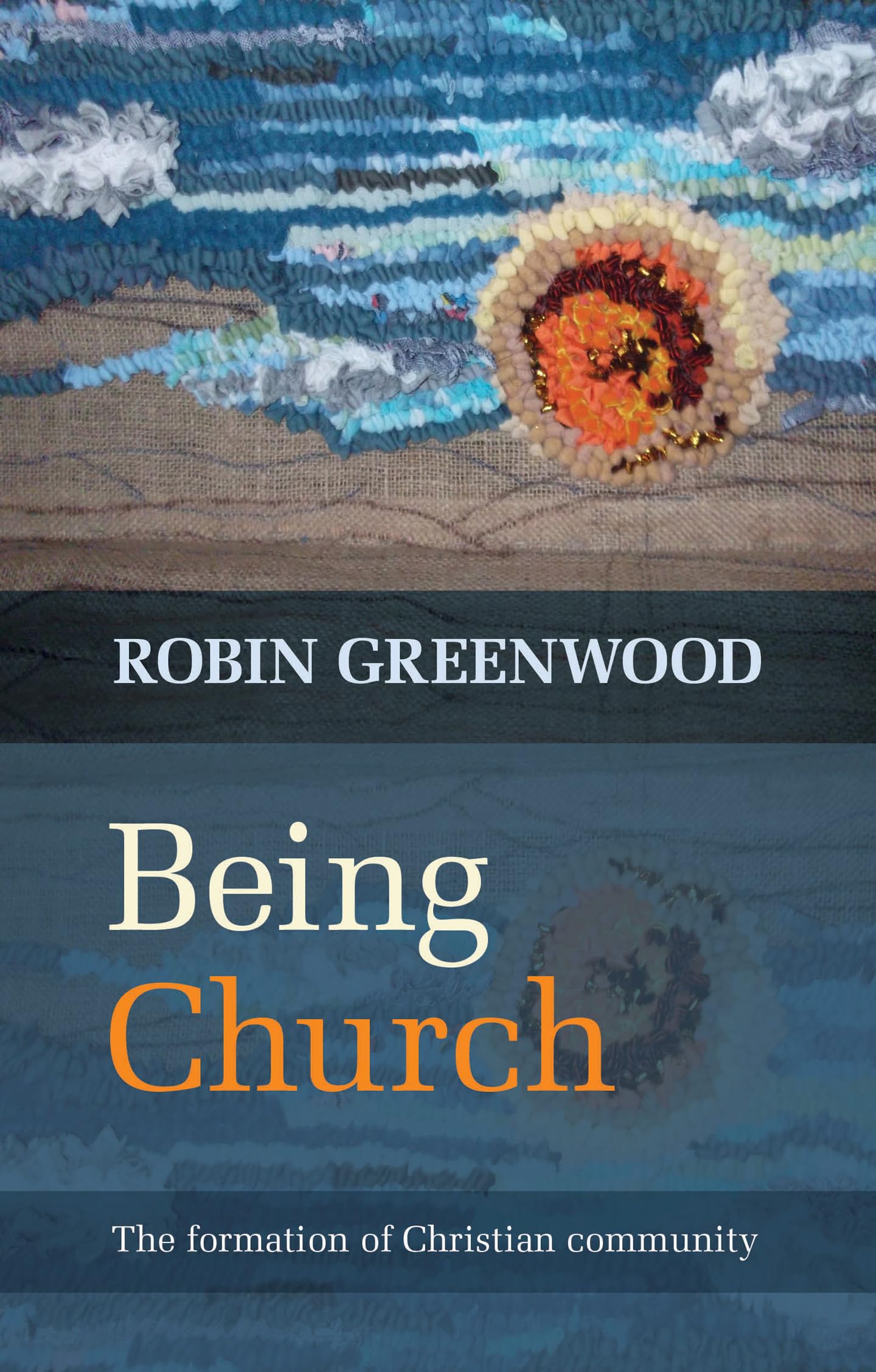 Being Church: The Formation Of Christian Community,Used