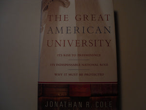 The Great American University: Its Rise to Preeminence, Its Indispensable National Role, Why It Must Be Protected,Used