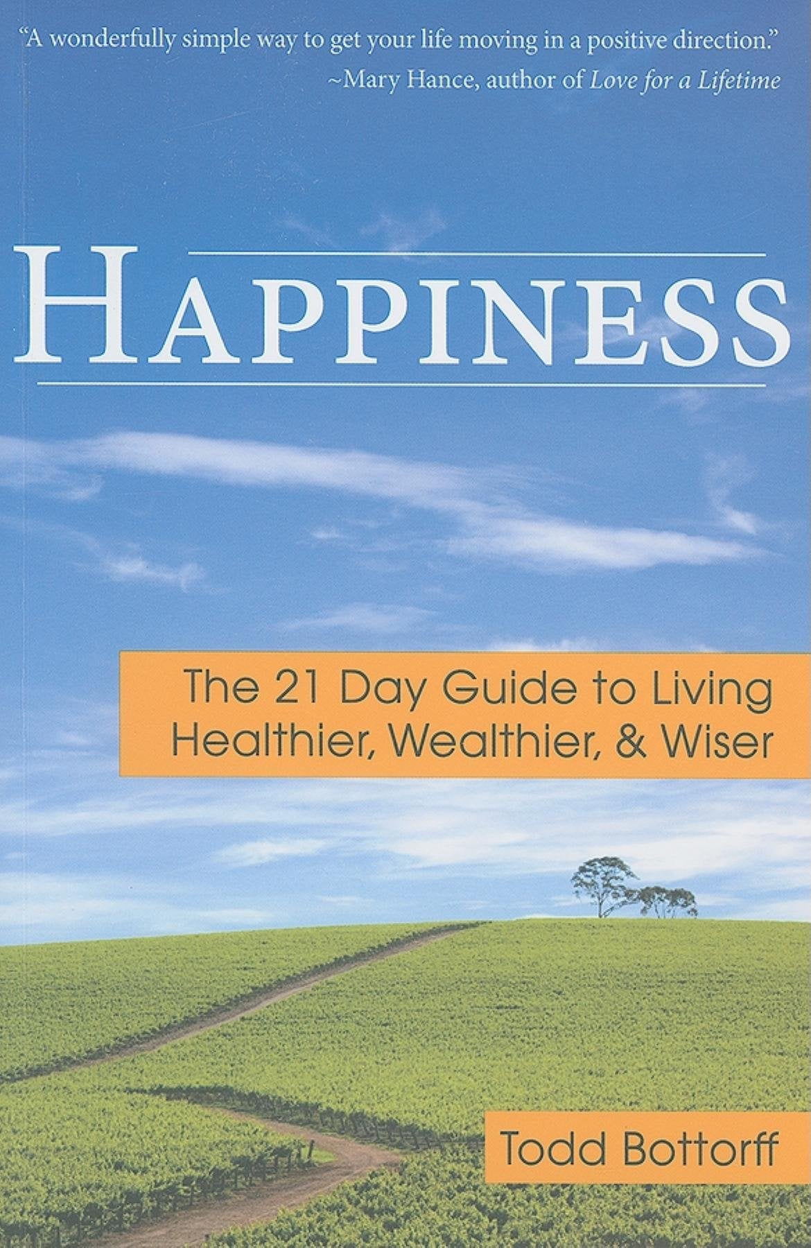 Happiness: The 21 Day Guide to Living Healthier, Wealthier, & Wiser,Used