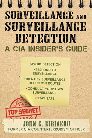 Surveillance And Surveillance Detection: A Cia Insider'S Guide