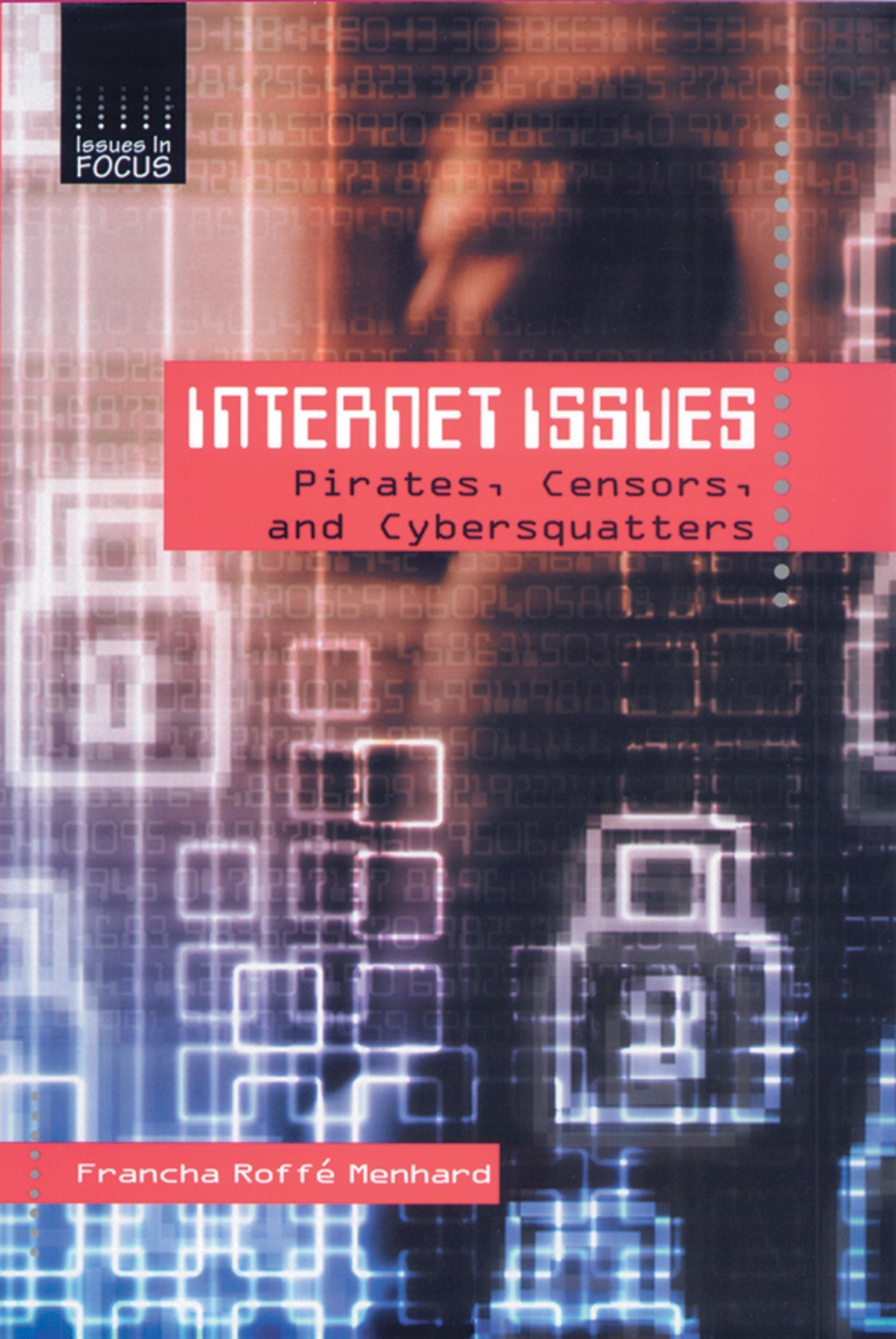Internet Issues: Pirates, Censors, and Cybersquatters (Issues in Focus),Used