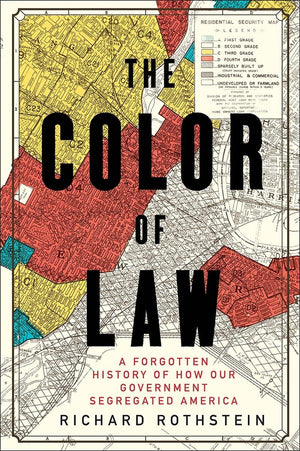 The Color Of Law: A Forgotten History Of How Our Government Segregated America