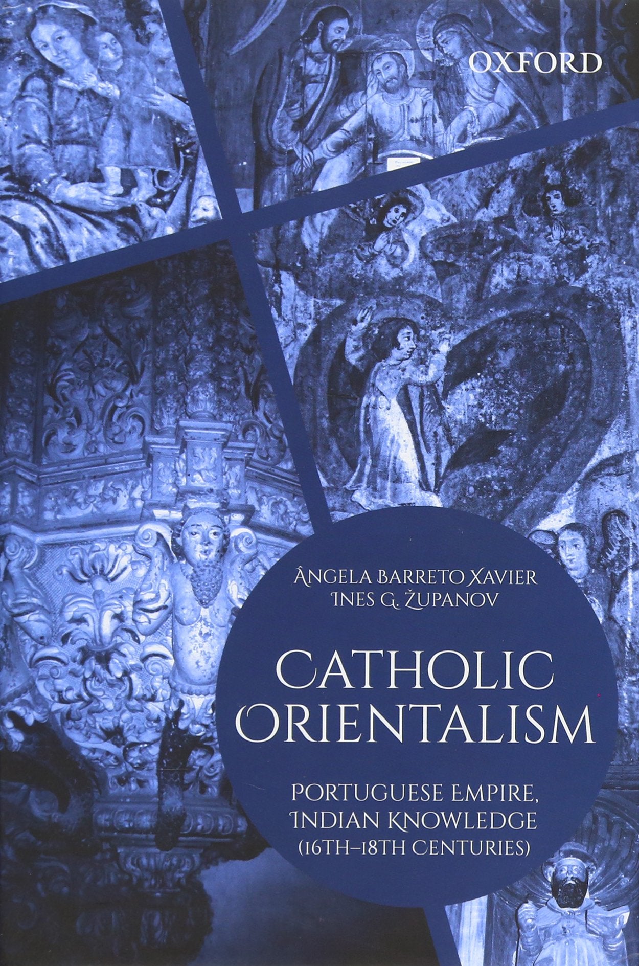 Catholic Orientalism: Portuguese Empire, Indian Knowledge (16th18th Centuries),Used