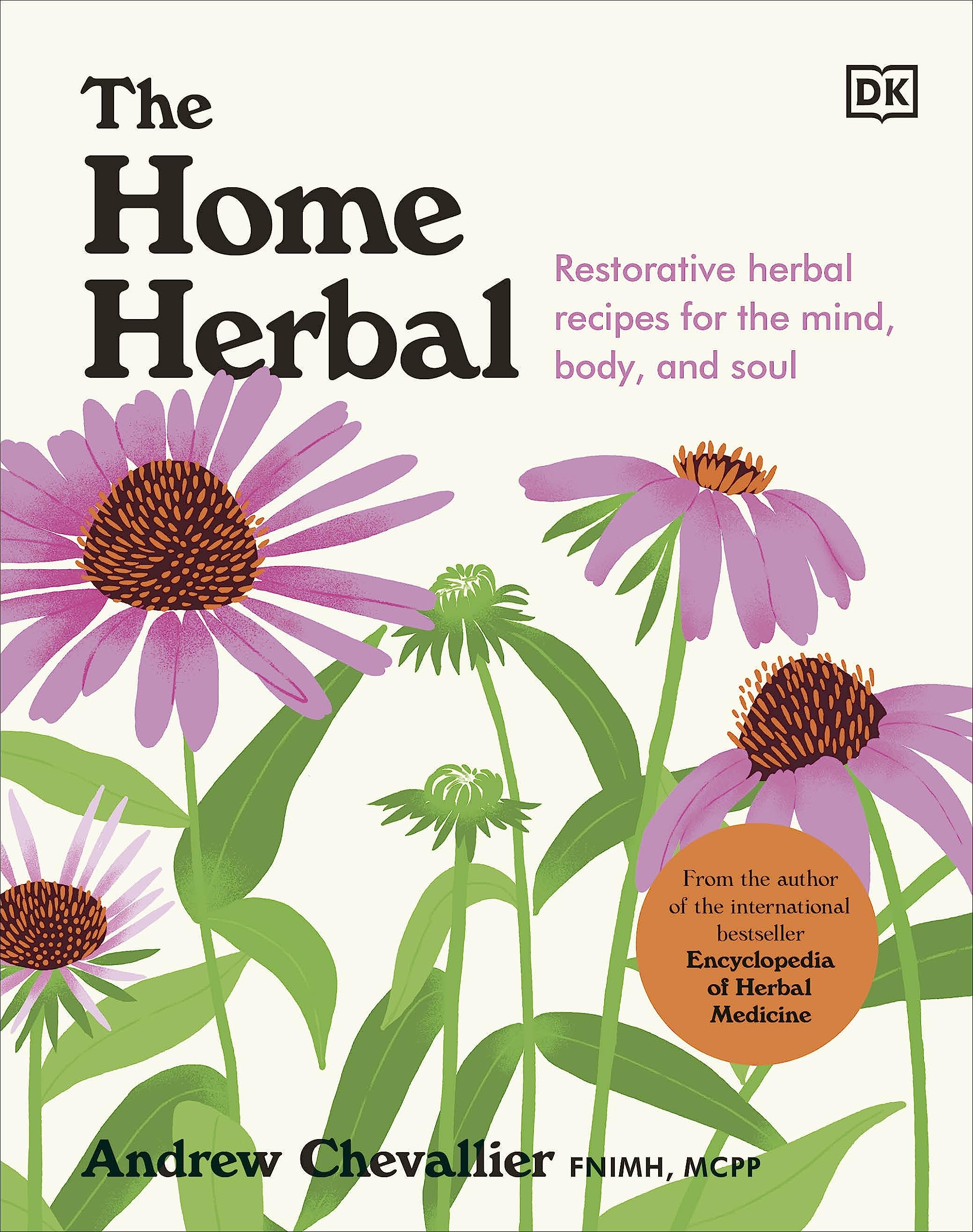The Home Herbal: Restorative Herbal Remedies For The Mind, Body, And Soul