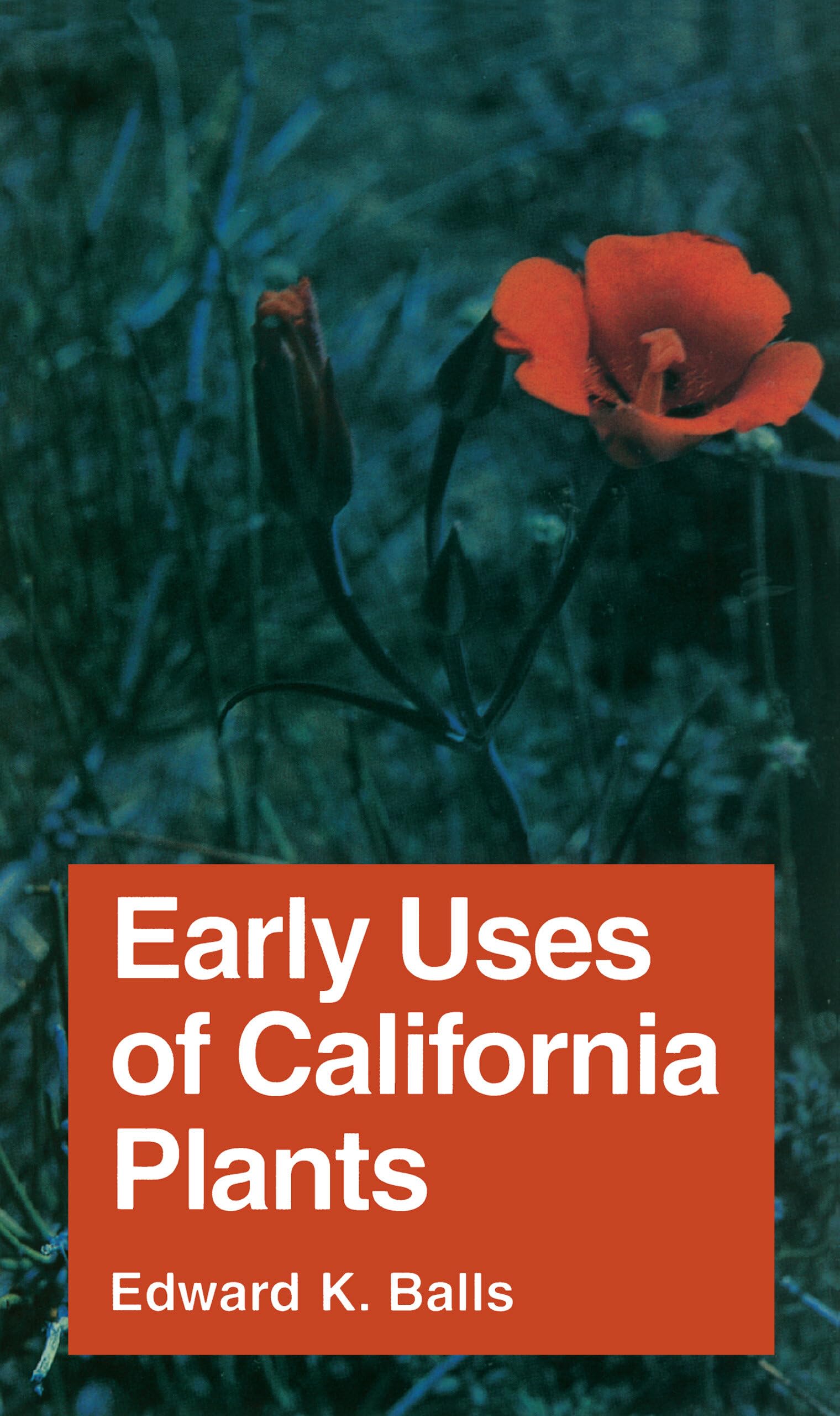 Early Uses Of California Plants (Volume 10) (California Natural History Guides)