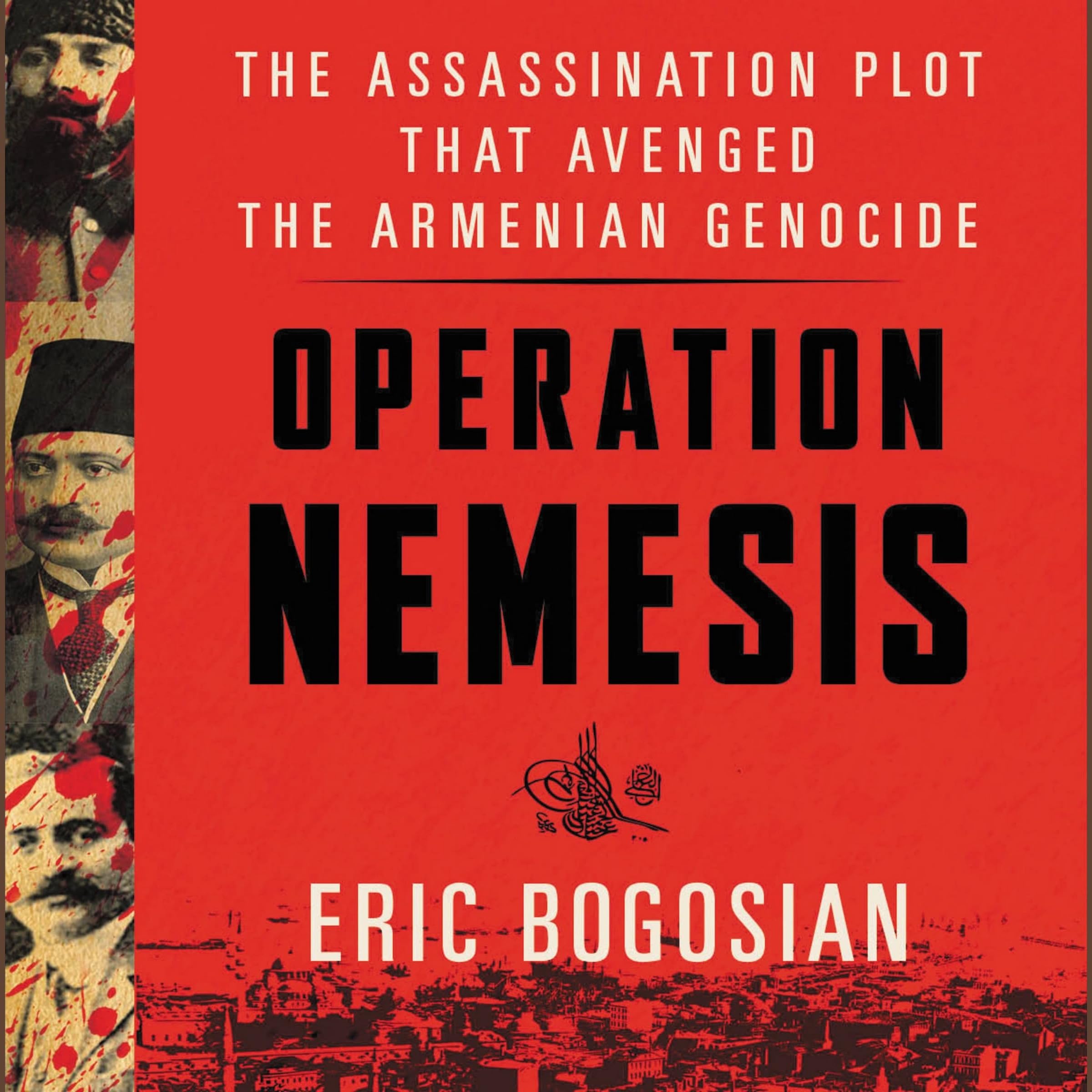 Operation Nemesis: The Assassination Plot That Avenged the Armenian Genocide