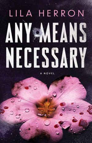 Any Means Necessary: A Novel