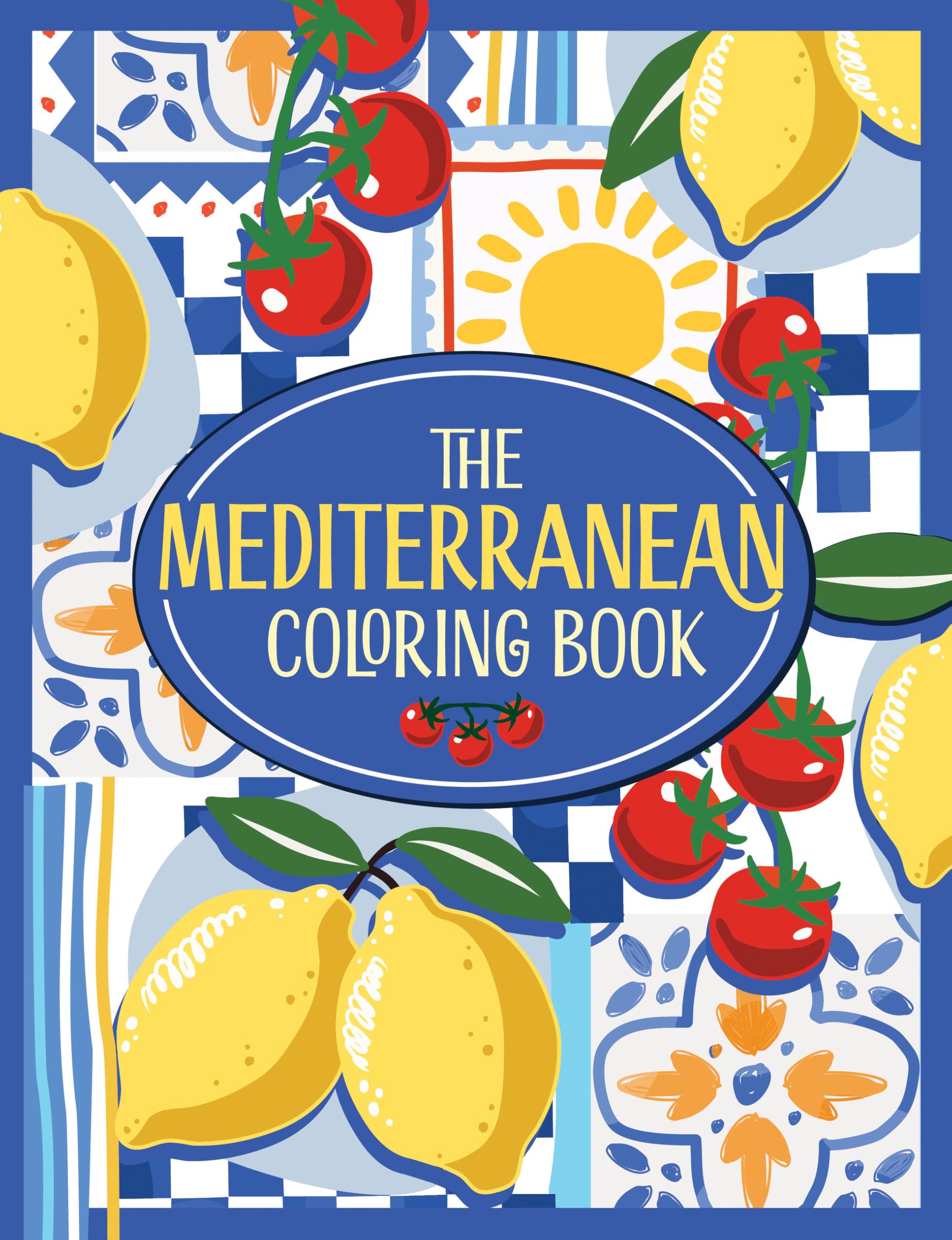 The Mediterranean Coloring Book: A Colorful And Creative Journey Through A Region Of Endless Sunshine And Timeless Charm